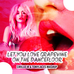Let you Love Grapevine on the Dancefloor (Cirillo JR & TonyLACES Mashup) [FREE DOWNLOAD]