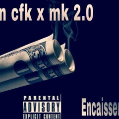Yann cfk x mk 2.0 -encaissement