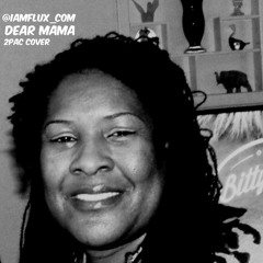 Dear Mama (2PAC Cover)
