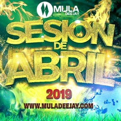 Sesion Abril 2019 Mula Deejay (Sin Cortes)