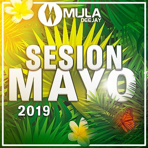 Sesion Mayo 2019 Mula Deejay (Sin Cortes)