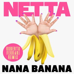 Netta - Nana Banana (Roberto Ferrari Remix)
