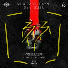 Slander & YOOKiE - After All Ft. Jinzo (BVSSFACT Hard Psy Edit)