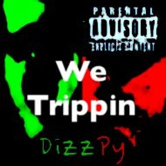 We Trippin - Ft. PyroTechnic