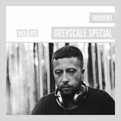 GREYSCALE Special 003 - Gradient