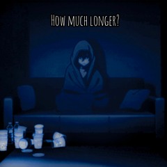 How Much Longer w/Sxlar (prod. esc-key)