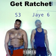 S3 - Get Ratchet Feat Jaye 6