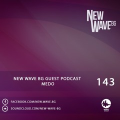 New Wave BG Guest Podcast 143 by Medo