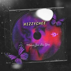 Mama Gon Luv You - MizzyChee (MizzyLott x Zae France)