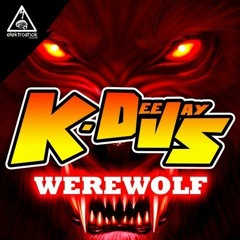 K-DEEJAYS - Werewolf (Elektroshok Records Release)