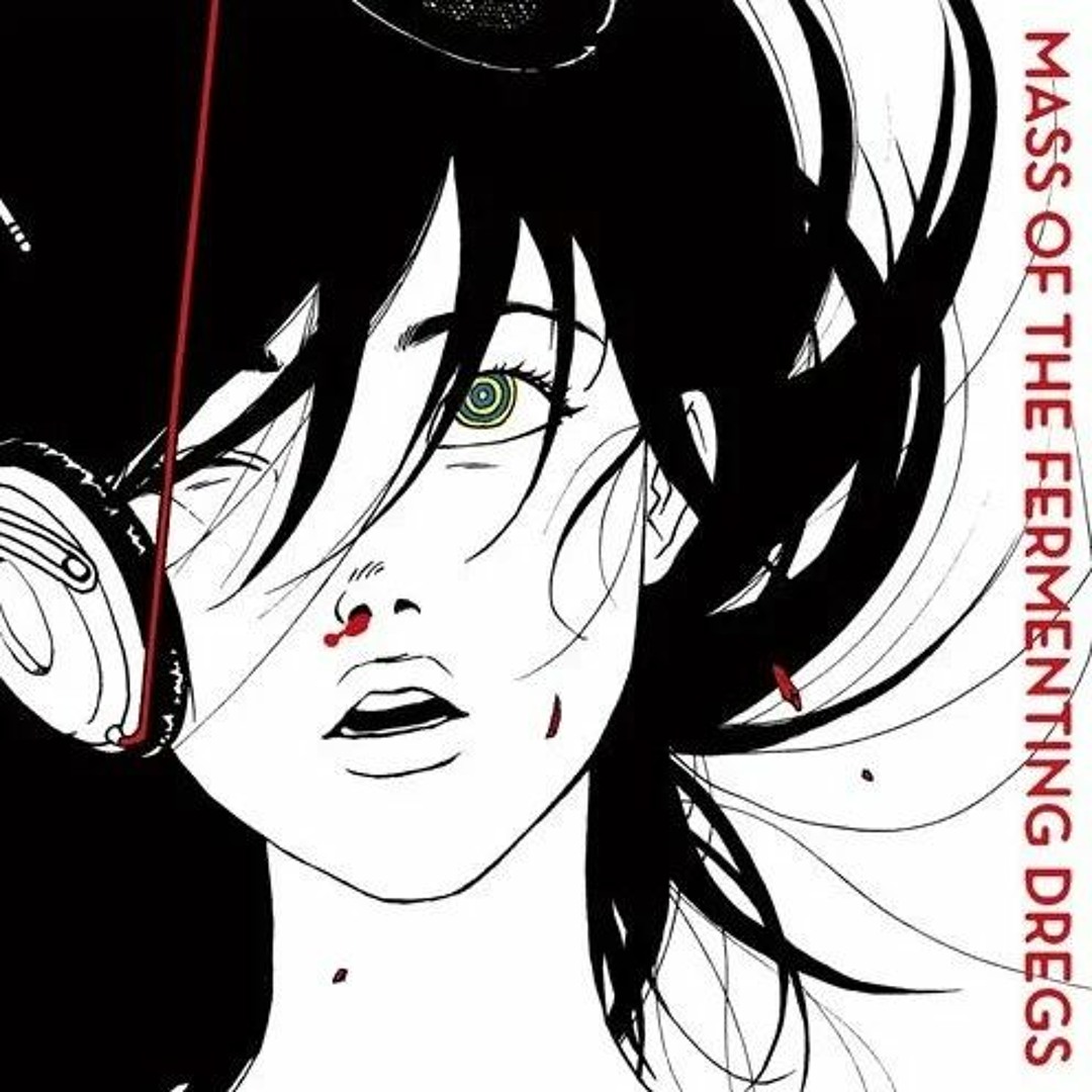 MASS OF THE FERMENTING DREGS ワールドイズユアーズ Stream NETSCAPE | Listen to Mass of the Fermenting Dregs
