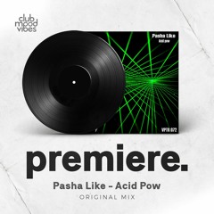PREMIERE: Pasha Like - Acid Pow [Vapour Trail Records]
