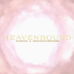 Foozogz & PrinceWhateverer - Heavenbound