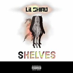 Lil Shiro - S H E L V E S -Prod. HXRXXKILLER-