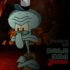 [Squarepantale] BOLD AND BRASH (Funk'd Up) (Outdated)