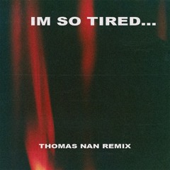i'm so tired... (Thomas Nan Remix)