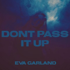 Don't Pass It Up - Eva G.