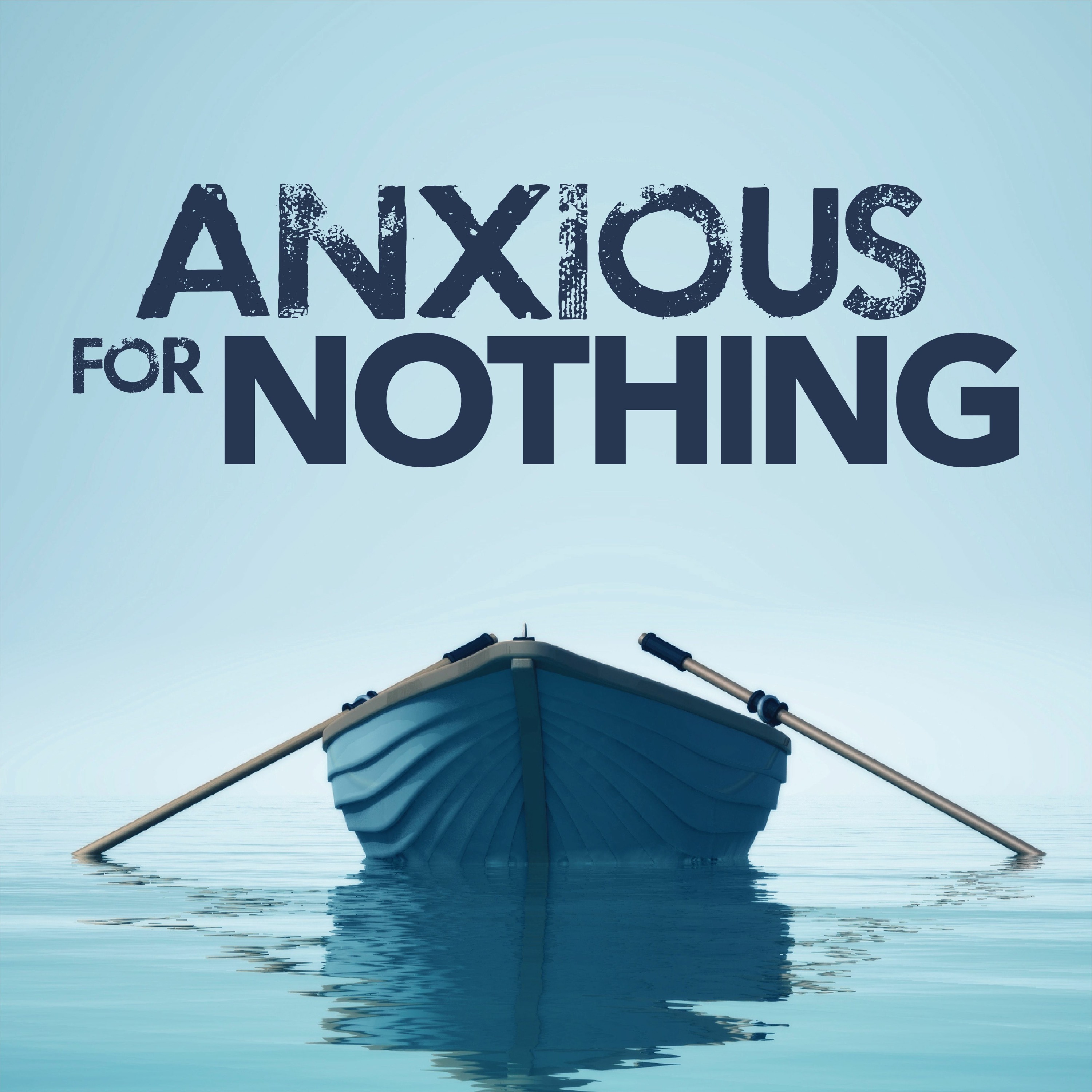 5-12-2019 - Leave Your Concerns with Him - Anxious for Nothing episode artwork