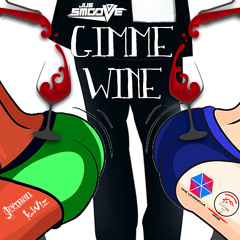 GIMME WINE - JUS SMOOVE