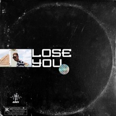 LOSE YOU (UNMASTERED)