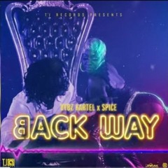 Vybz Kartel Ft Spice - Back Way (May2019)