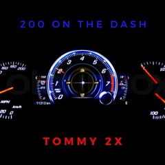 TOMMY 2X - 200 On The Dash