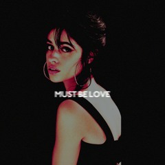 Must Be Love - Camila Cabello (Unreleased)