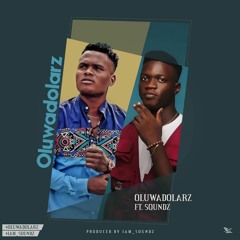 Oluwadolarz ft soundz - Oluwadolarz