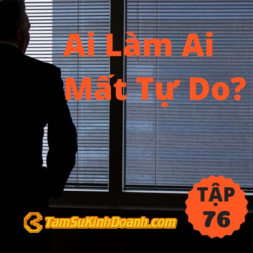 Tập 76: Ai Làm Ai Mất Tự Do?
