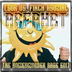 I:Gor vs. Finch Asozial - Abfahrt (The Noizedizorder RAGE edit)