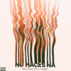 NO HACES NA (feat. ERRE)