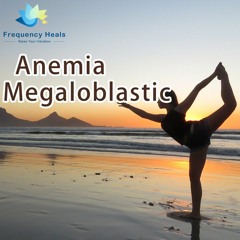 Frequency Heals - Anemia Megaloblastic (ETDF)