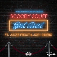 Get Dat featuring Jucee Froot and Joey Dinero