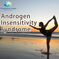 Frequency Heals - Androgen Insensitivity Syndrome (ETDF)