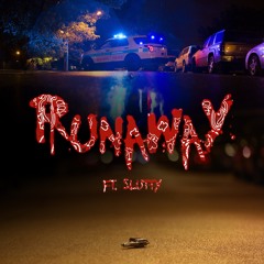 Runaway Ft. Slutty