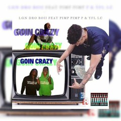 LGN DROBOII "GOIN CRAZY" FT PIMP PIMP P & YFLLC300WATTS