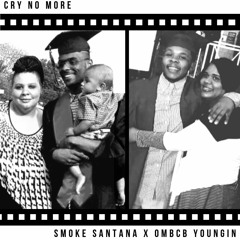Cry No More - Smoke Santana X OMBCB Youngin
