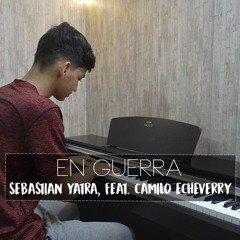 En Guerra - Sebastian Yatra, Feat. Camilo Echeverry (Piano Cover) | Eliab Sandoval