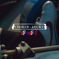 Choker - Lucky (8D Audio)