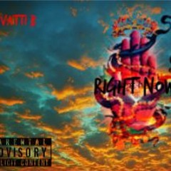 Right Now- Vatti B(prod. level)