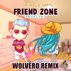 JackEL x JLM - Friend Zone (WOLVERO Remix)