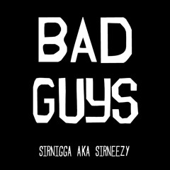 SirNeezy - Bad Guys (prod. Josh Petruccio)