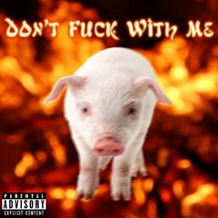 Don't Fuck With Me - Willy Whacker [prod. RonSupreme]