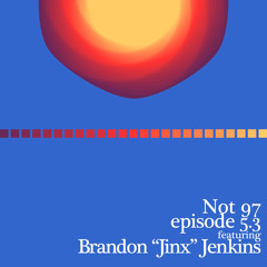 Season Five — Episode Three (Feat. Brandon "Jinx" Jenkins)