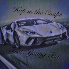 Hop in the Coupe (feat. Young Tau)