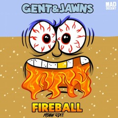 Gent & Jawns - Fireball(Kenan Edit)