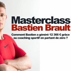 Masterclass : Comment Bastien a généré 12366 € en partant de ZÉRO !