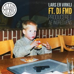 Lars Er Virkli ft. DJ FMD (produceret af ingrediJens)