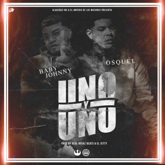 Baby Johnny Ft Osquel - Uno Y Uno (prodby Real Notaz & Jetty)