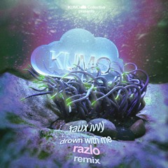 faux ivvy - drown with me (razlo. remix)